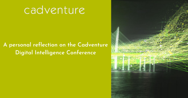 Cadventure Digital Intelligence Conference – A personal reflection
